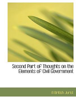 Paperback Second Part of Thoughts on the Elements of Civil Government [Large Print] Book