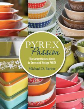 Paperback Pyrex Passion: The Comprehensive Guide to Decorated Vintage Pyrex Book