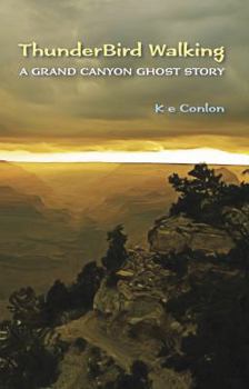 Paperback ThunderBird Walking: A Grand Canyon Ghost Story Book