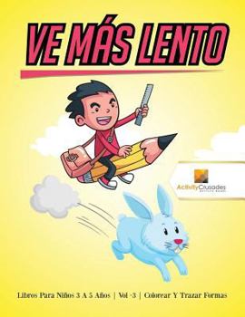 Paperback Ve Más Lento: Libros Para Niños 6 A 9 Años Vol -3 Colorear Y Trazar Formas [Spanish] Book
