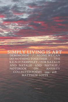 Paperback Simply Living Is Art: Collected Poems 1999-2018 Book