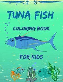 Paperback Tuna Fish Coloring Book For Kids: My First Fish Activity coloring Book for kids Book