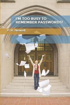 Paperback I'm Too Busy to Remember Passwords! Book