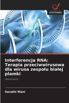 Paperback Interferencja RNA: Terapia przeciwwirusowa dla wirusa zespolu bialej plamki [Polish] Book
