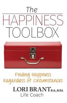 Paperback The Happiness Toolbox: Finding Happiness Regardless of Circumstances Book
