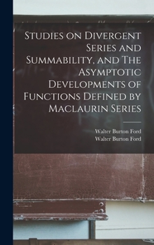 Hardcover Studies on Divergent Series and Summability, and The Asymptotic Developments of Functions Defined by Maclaurin Series Book