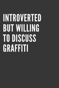 Paperback Introverted But Willing To Discuss Graffiti Notebook: Gift For Graffiti Lover, Lined Journal, 120 Pages, 6 x 9, Matte Finish Book