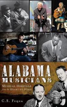 Hardcover Alabama Musicians: Musical Heritage from the Heart of Dixie Book