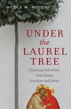 Paperback Under the Laurel Tree: Grieving Infertility with Saints Joachim and Anna Book