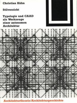 Paperback Stilverzicht: Typologie Und Caad ALS Werkzeuge Einer Autonomen Architektur [German] Book