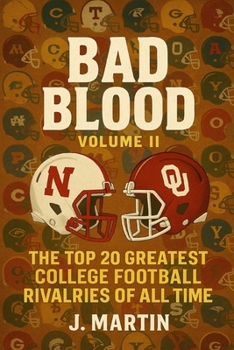 Bad Blood, Volume II: The Top 20 Greatest College Football Rivalries of All Time
