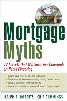 Paperback Mortgage Myths: 77 Secrets That Will Save You Thousands on Home Financing Book