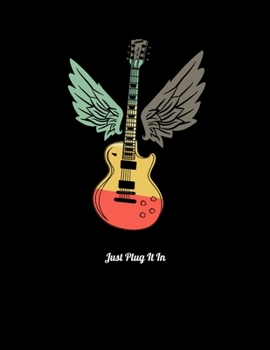 Just Plug It In: Blush Notes Journal And Diary For Recording Feeling, Thoughts, Wishes And Dreams For 80s Rock & Roll Music Fans, Retro Style Electric ... Members Of A Rock Band (8.5 x 11; 120 Pages)