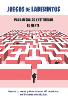 Paperback Juegos de Laberintos: Para Desafiar y Estimular tu Mente [Spanish] Book