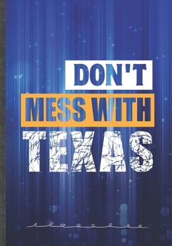 Don't Mess With Texas: Environment Blank Lined Notebook/ Journal, Writer Practical Record. Dad Mom Anniversay Gift. Thoughts Creative Writing Logbook. Fashionable Vintage Look 110 Pages B5