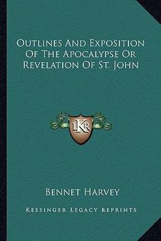 Outlines And Exposition Of The Apocalypse Or Revelation Of St. John