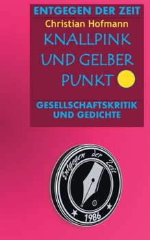 Paperback Knallpink und gelber Punkt: Entgegen der Zeit [German] Book