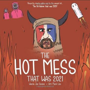 Paperback The Hot Mess that was 2021: Part ABC book. Part yearbook. All Hot Mess. (The ABC Yearbooks) Book