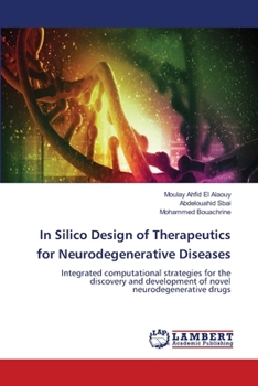 In Silico Design of Therapeutics for Neurodegenerative Diseases