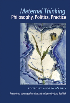 Paperback Maternal Thinking; Philosophy, Politics, Practice Book