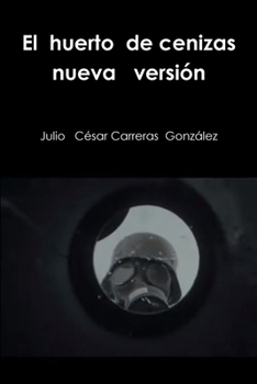 El huerto de cenizas nueva versión (Spanish Edition)