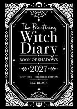 The Practicing Witch Diary 2027 - Southern Hemisphere Edition : Book of Shadows