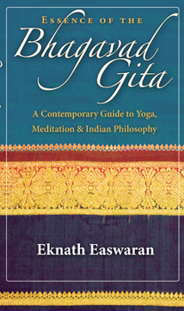 Paperback Essence of the Bhagavad Gita: A Contemporary Guide to Yoga, Meditation & Indian Philosophy Book
