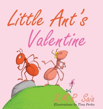 Hardcover Little Ant's Valentine: Even the Wildest Can Be Tamed By Love Book