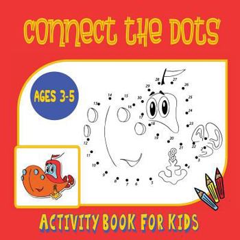 Paperback Connect the Dots Activity Book for Kids Ages 3 to 5: Trace then Color! A Combination Dot to Dot Activity Book and Coloring Book for Preschoolers and K Book