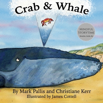 Paperback Crab and Whale: a new way to experience mindfulness for kids. Vol 1: Kindness Book