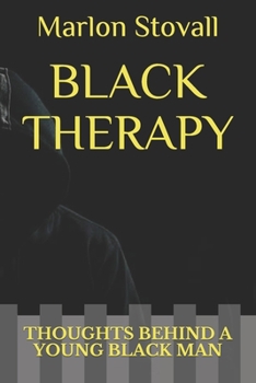 Paperback Black Therapy: Thoughts Behind a Young Black Man Book