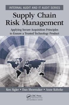 Paperback Supply Chain Risk Management: Applying Secure Acquisition Principles to Ensure a Trusted Technology Product Book