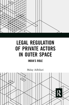 Paperback Legal Regulation of Private Actors in Outer Space: India's Role Book