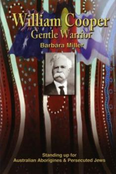 Paperback William Cooper, Gentle Warrior: Standing Up for Australian Aborigines and Persecuted Jews Book