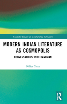 Paperback Modern Indian Literature as Cosmopolis: Conversations with Hanuman Book