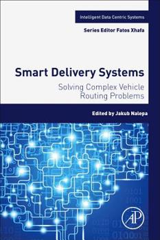 Paperback Smart Delivery Systems: Solving Complex Vehicle Routing Problems Book