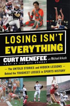 Hardcover Losing Isn't Everything: The Untold Stories and Hidden Lessons Behind the Toughest Losses in Sports History Book