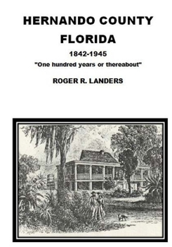 Paperback Hernando County Florida: "One hundred years or thereabout" Book