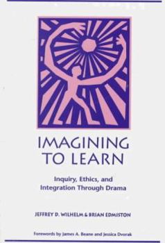 Paperback Imagining to Learn: Inquiry, Ethics, and Integration Through Drama Book