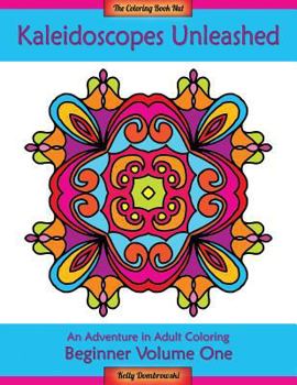 Paperback Kaleidoscopes Unleashed: An Adventure in Adult Coloring Book
