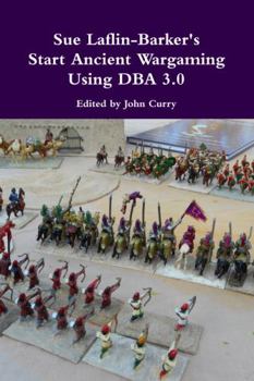 Sue Laflin-Barker's Start Ancient Wargaming Using DBA 3.0