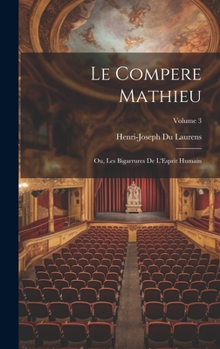 Hardcover Le Compere Mathieu: Ou, Les Bigarrures De L'Esprit Humain; Volume 3 [French] Book