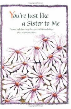 You're Just Like a Sister to Me: Poems Celebrating the Special Friendships That Women Share (Friendship)