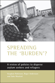 Paperback Spreading the 'Burden'?: A Review of Policies to Disperse Asylum Seekers and Refugees Book