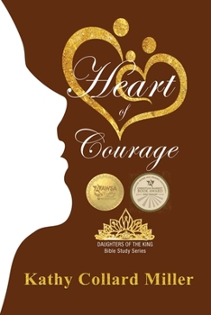 Paperback Heart of Courage: Daughters of the King Bible Study Series Book