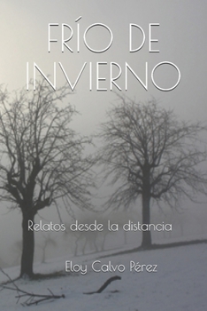 Paperback Frío de Invierno: Relatos desde la distancia [Spanish] Book