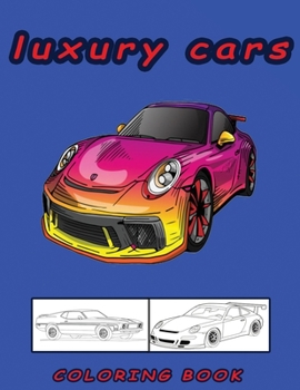 Paperback Luxury Cars Coloring Book: Luxury Cars Coloring pages Luxury cars coloring book for boys and adults Supercar Designs for Kids Book