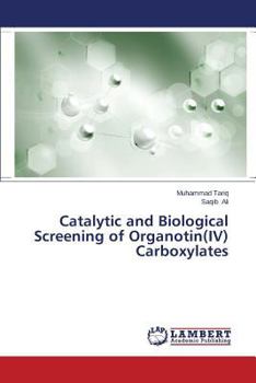 Paperback Catalytic and Biological Screening of Organotin(iv) Carboxylates Book