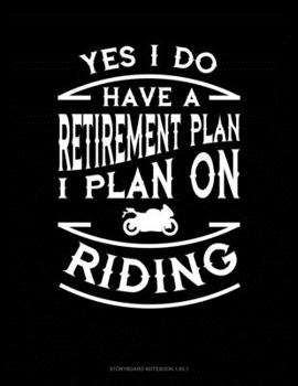 Paperback Yes I Do Have a Retirement Plan I Plan On Riding: Storyboard Notebook 1.85:1 Book