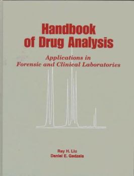 Handbook of Drug Analysis: Applications in Forensic and Clinical Laboratories (American Chemical Society Publication)